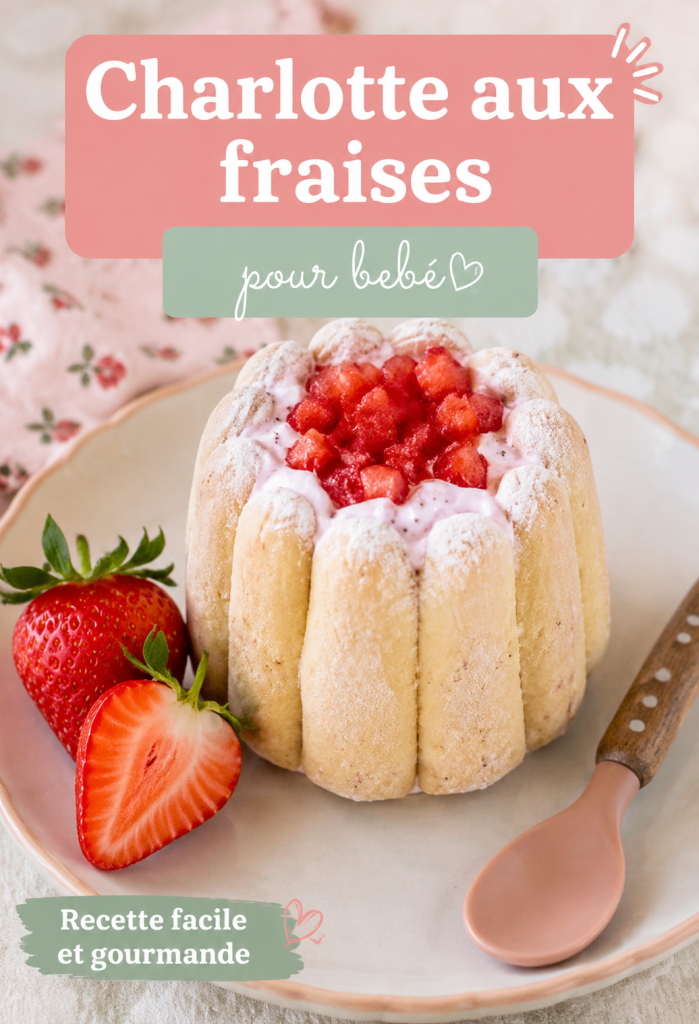 Une belle charlotte aux fraises adaptée aux bébés, servie dans un plat coloré.