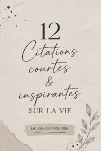 Une sélection de 12 citations inspirantes sur fond coloré, symbolisant la beauté de la vie.