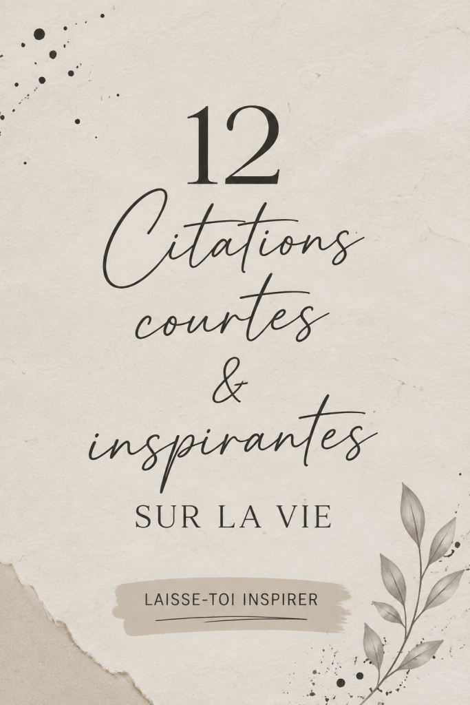 Une sélection de 12 citations inspirantes sur fond coloré, symbolisant la beauté de la vie.