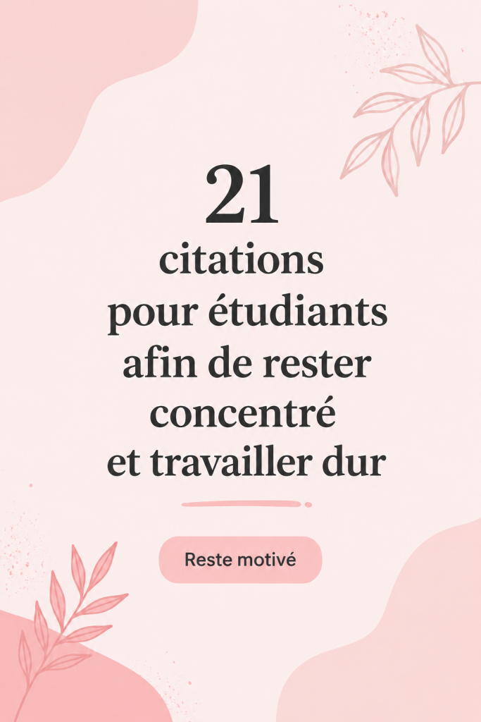 Citations inspirantes pour les étudiants en quête de concentration