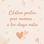 Une maman entourée de citations positives pour débuter la journée