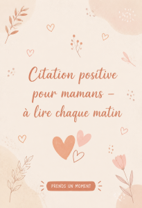 Une maman entourée de citations positives pour débuter la journée
