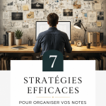 7 stratégies pour organiser efficacement vos notes dans un système PKM