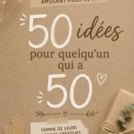 Des idées de cadeaux pour un 50ème anniversaire, mettant en avant des options personnelles et mémorables.