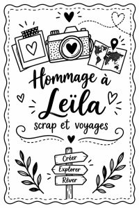 Une page de scrapbooking mettant en avant des souvenirs de voyages, dédiée à Leïla.